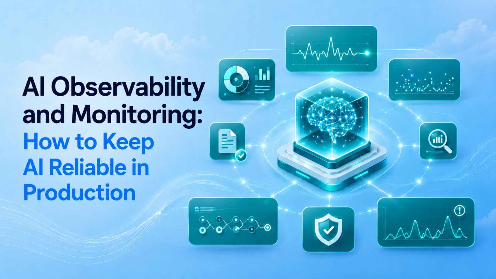 AI Observability and Monitoring: How to Keep AI Reliable in Production